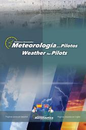 Icon image Meteorología para Pilotos. Weather for Pilots: Un libro bilingue para pilotos y aviadores