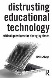 Icon image Distrusting Educational Technology: Critical Questions for Changing Times