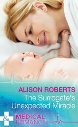 Icon image The Surrogate's Unexpected Miracle (Mills & Boon Medical)