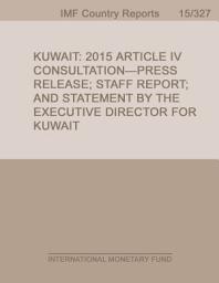 Icon image Kuwait: 2015 Article IV Consultation-Press Release; Staff Report; and Statement by the Executive Director for Kuwait