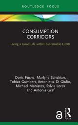 Icon image Consumption Corridors: Living a Good Life within Sustainable Limits