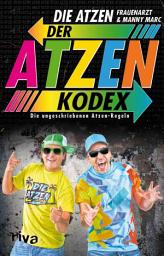 Icon image Der Atzen-Kodex: Die ungeschriebenen Atzen-Regeln