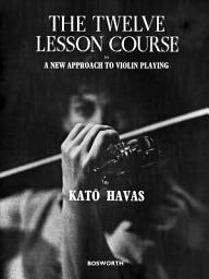 Icon image The Twelve lesson Course in a New Approach to Violin Playing