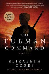 Icon image The Tubman Command: A Novel