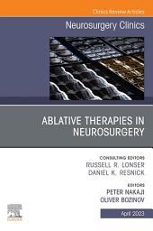 Icon image Ablative Therapies in Neurosurgery, An Issue of Neurosurgery Clinics of North America, E-Book: Ablative Therapies in Neurosurgery, An Issue of Neurosurgery Clinics of North America, E-Book