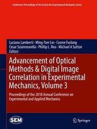 Icon image Advancement of Optical Methods & Digital Image Correlation in Experimental Mechanics, Volume 3: Proceedings of the 2018 Annual Conference on Experimental and Applied Mechanics