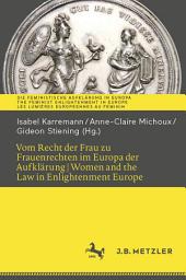 Icon image Vom Recht der Frau zu Frauenrechten im Europa der Aufklärung I Women and the Law in Enlightenment Europe