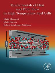 Icon image Fundamentals of Heat and Fluid Flow in High Temperature Fuel Cells