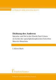 Icon image Dichtung des anderen: Sprache und Tod in der Poetik Paul Celans im Lichte der sprachphilosophischen Schriften Maurice Blanchots