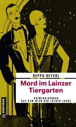 Icon image Mord im Lainzer Tiergarten: Kriminalroman aus dem Wien der 1920er-Jahre, Ausgabe 2