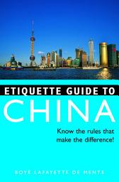 Icon image Etiquette Guide to China: Know the Rules that Make the Difference!