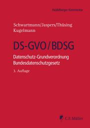 Icon image DS-GVO/BDSG: Datenschutz-Grundverordnung/Bundesdatenschutzgesetz, Ausgabe 3