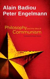 Icon image Philosophy and the Idea of Communism: Alain Badiou in conversation with Peter Engelmann