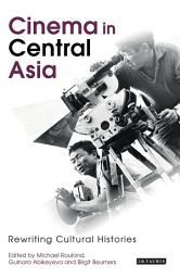 Icon image Cinema in Central Asia: Rewriting Cultural Histories