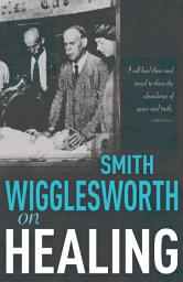 Icon image Smith Wigglesworth on Healing