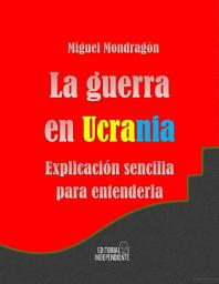 Icon image La guerra en Ucrania: explicación sencilla para entenderla.