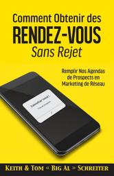 Icon image Comment Obtenir des Rendez-vous Sans Rejet: Remplir Nos Agendas de Prospects en Marketing de Réseau