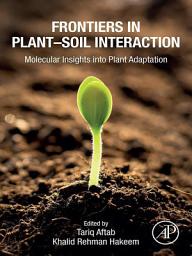 Icon image Frontiers in Plant–Soil Interaction: Molecular Insights into Plant Adaptation