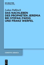 Icon image Das Nachleben des Propheten Jeremia bei Stefan Zweig und Franz Werfel