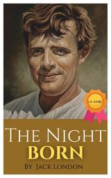 Icon image The Night-Born By Jack London: Popular Books by Jack London : All times Bestseller Demanding Books