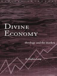 Icon image Divine Economy: Theology and the Market