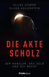 Icon image Die Akte Scholz: Der Kanzler, das Geld und die Macht