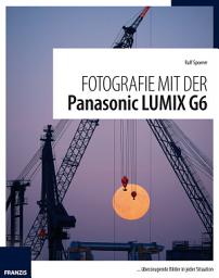 Icon image Fotografie mit der Panasonic Lumix G6: überzeugende Bilder in jeder Situation