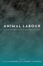 Icon image Animal Labour: A New Frontier of Interspecies Justice?