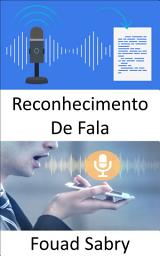 Icon image Reconhecimento De Fala: Como o reconhecimento de fala vai causar disrupção