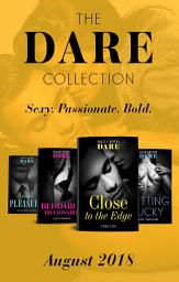 Icon image The Dare Collection: August 2018: Close to the Edge / Beddable Billionaire / Getting Lucky / Forbidden Pleasure