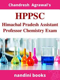 Icon image HPPSC-Himachal Pradesh Assistant Professor Chemistry Exam eBook: Chemistry Objective Questions Asked In Various Competitive Exams With Answers