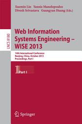 Icon image Web Information Systems Engineering -- WISE 2013: 14th International Conference, Nanjing, China, October 13-15, 2013, Proceedings, Part I