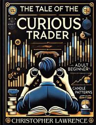 Icon image The Tale Of The Curious Trader: Daytrade Like a Professional