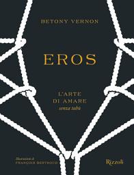 Icon image Eros. L'arte di amare senza tabù