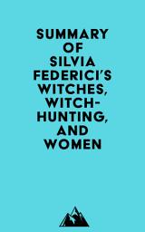 Icon image Summary of Silvia Federici's Witches, Witch-Hunting, and Women