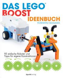 Icon image Das LEGO®-Boost-Ideenbuch: 95 einfache Roboter und Tipps für eigene Konstruktionen