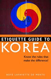 Icon image Etiquette Guide to Korea: Know the Rules that Make the Difference!