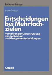 Icon image Entscheidungen bei Mehrfachzielen: Verfahren zur Unterstützung von Individual- und Gruppenentscheidungen