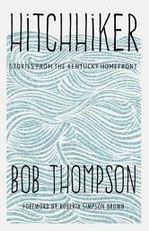 Icon image Hitchhiker: Stories from the Kentucky Homefront