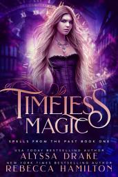 Icon image Timeless Magic: A Historical Time Travel Paranormal Romance