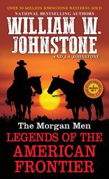 Icon image The Morgan Men: Legends of the American Frontier