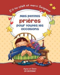 Icon image Mes petites prières pour toutes les occasions: S’il-te-plaît et merci Seigneur