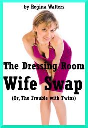 Icon image The Dressing Room Wife Swap: A Public Wife Swap Story