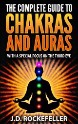 Icon image The Complete Guide to Chakras and Auras With a Special Focus on the Third Eye