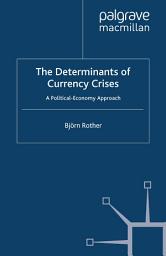 Icon image The Determinants of Currency Crises: A Political-Economy Approach