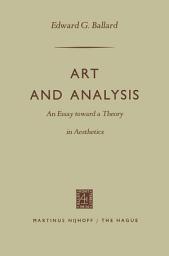 Icon image Art and Analysis: An Essay toward a Theory in Aesthetics