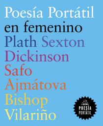 Icon image Poesía portátil en femenino (Plath | Sexton | Dickinson | Safo | Ajmátova | Bishop | Vilariño)