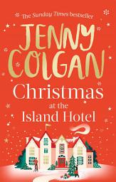 Icon image Christmas at the Island Hotel: From the bestselling author of feel-good festive fiction