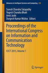 Icon image Proceedings of the International Congress on Information and Communication Technology: ICICT 2015, Volume 1