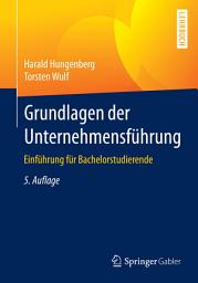 Icon image Grundlagen der Unternehmensführung: Einführung für Bachelorstudierende, Ausgabe 5